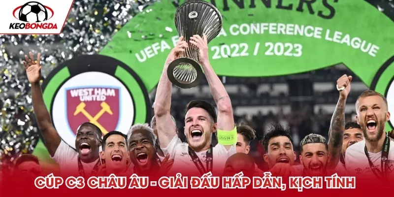 Cúp C3 Châu Âu - Giải đấu hấp dẫn, kịch tính
