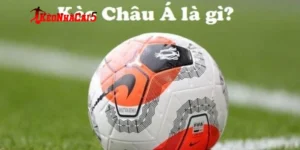 Kèo châu á là gì?