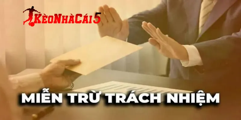 Thông tin vài nét về chính sách miễn trừ trách nhiệm